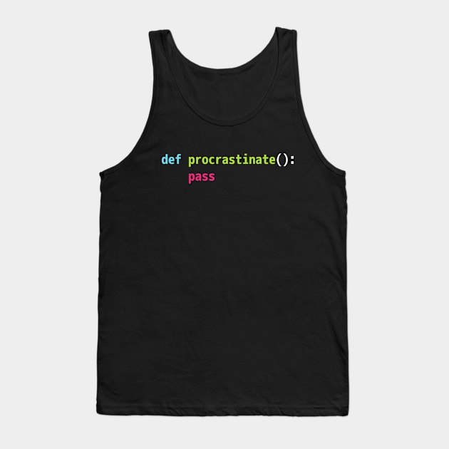 Funny Python Code Pun Design - def procrastinate pass Tank Top by geeksta